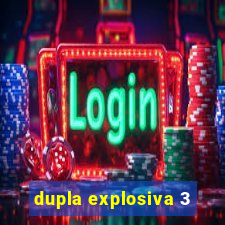 dupla explosiva 3